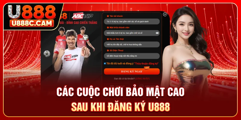 Các cuộc chơi bảo mật cao sau khi đăng ký U888