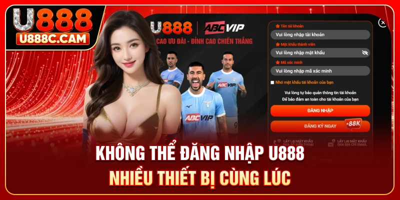 Không thể đăng nhập U888 nhiều thiết bị cùng lúc