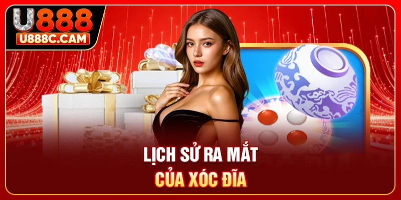Lịch sử ra mắt của xóc đĩa
