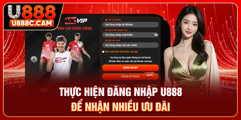 Thực hiện đăng nhập U888 để nhận nhiều ưu đãi