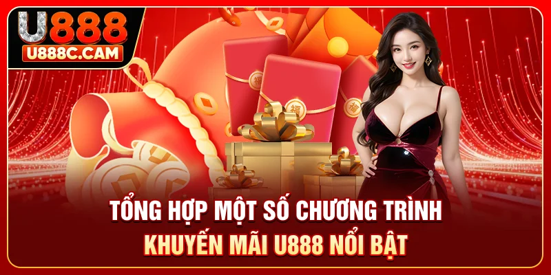 Tổng hợp một số chương trình khuyến mãi U888 nổi bật